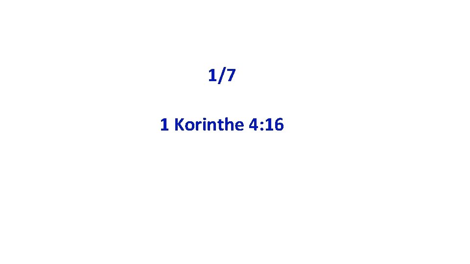 1/7 1 Korinthe 4: 16 