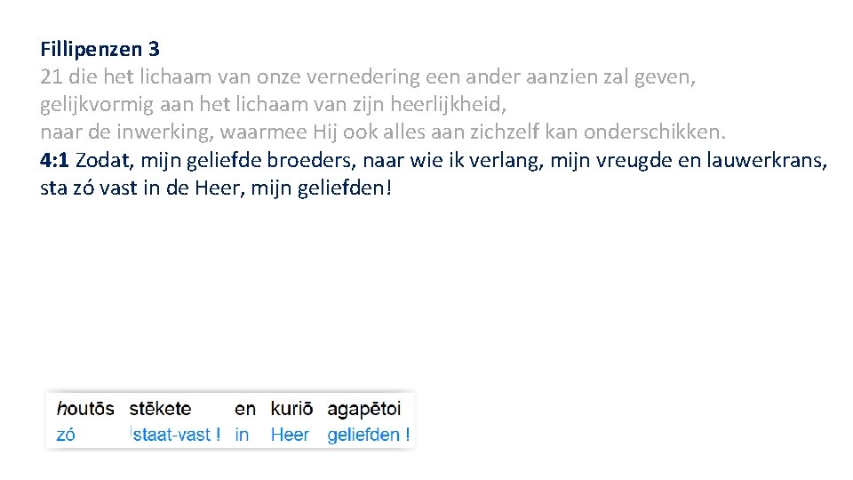 Fillipenzen 3 21 die het lichaam van onze vernedering een ander aanzien zal geven,