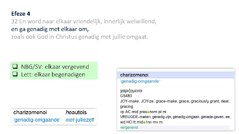 Efeze 4 32 En word naar elkaar vriendelijk, innerlijk welwillend, en ga genadig met