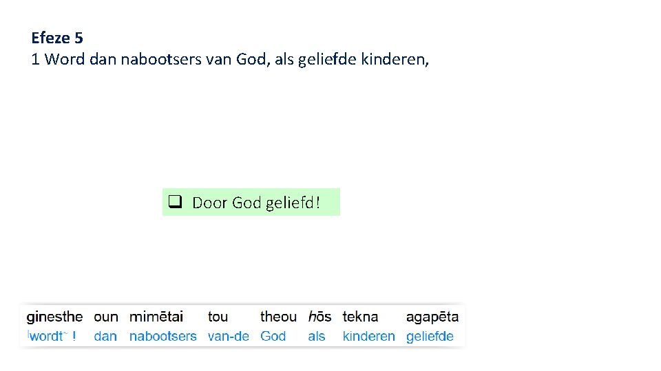 Efeze 5 1 Word dan nabootsers van God, als geliefde kinderen, q Door God