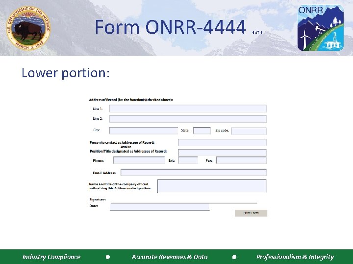 Form ONRR-4444 4 of 4 Lower portion: Industry Compliance Accurate Revenues & Data Professionalism
