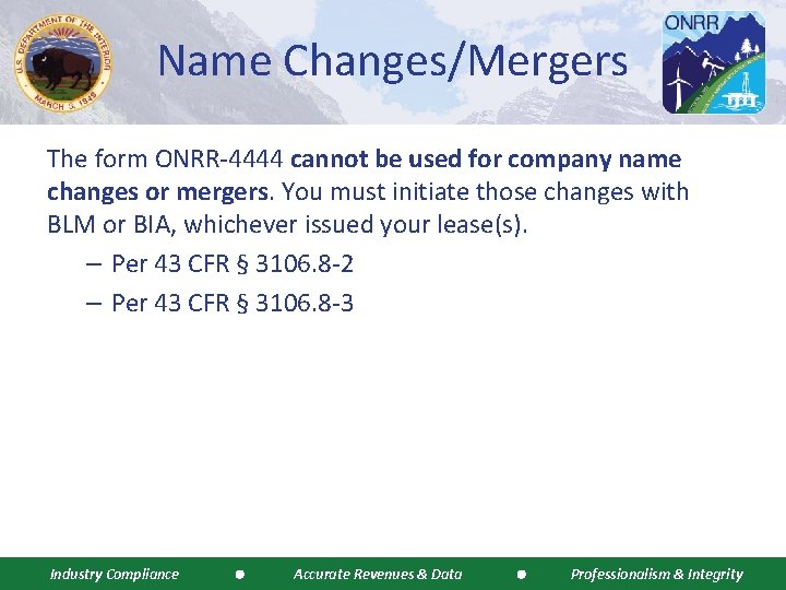 Name Changes/Mergers The form ONRR-4444 cannot be used for company name changes or mergers.