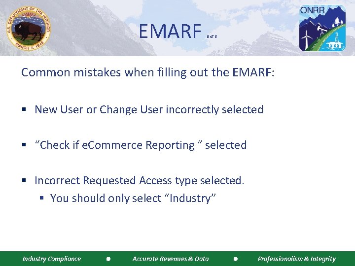 EMARF 6 of 6 Common mistakes when filling out the EMARF: § New User