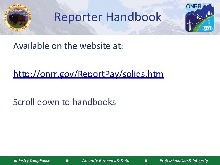 Reporter Handbook Available on the website at: http: //onrr. gov/Report. Pay/solids. htm Scroll down