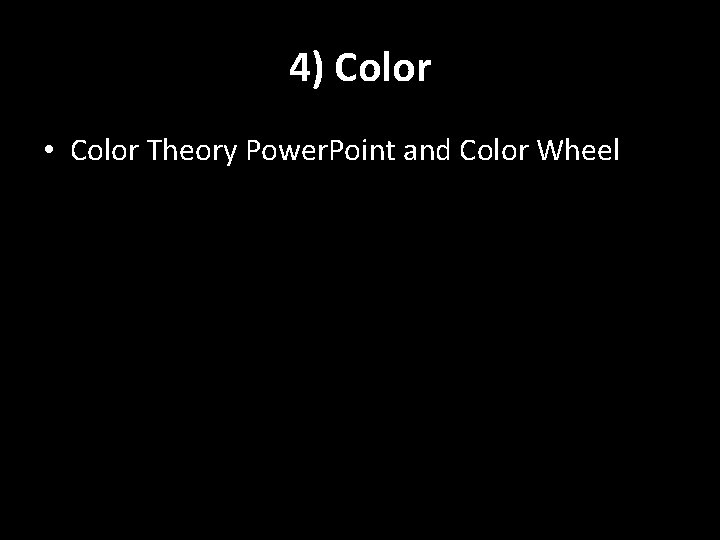 4) Color • Color Theory Power. Point and Color Wheel 