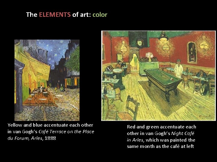 The ELEMENTS of art: color Complementary, Cool, Warm Color Schemes Yellow and blue accentuate