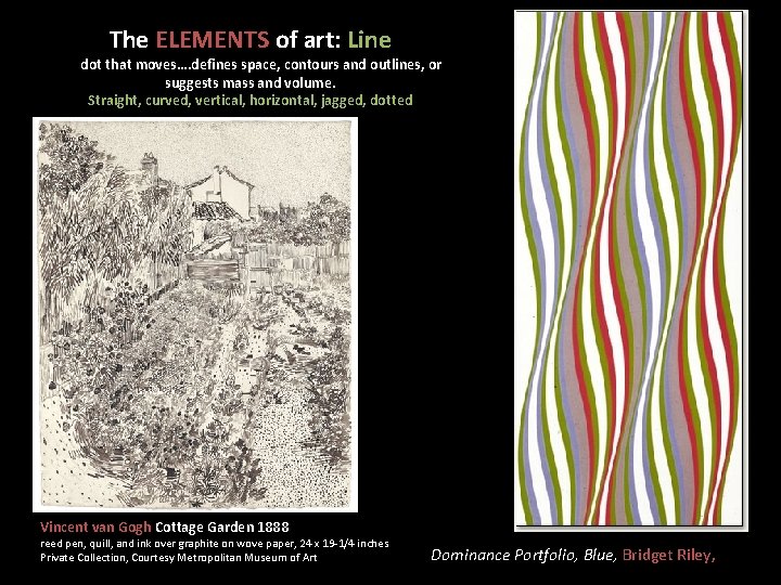 The ELEMENTS of art: Line …a dot that moves…. defines space, contours and outlines,