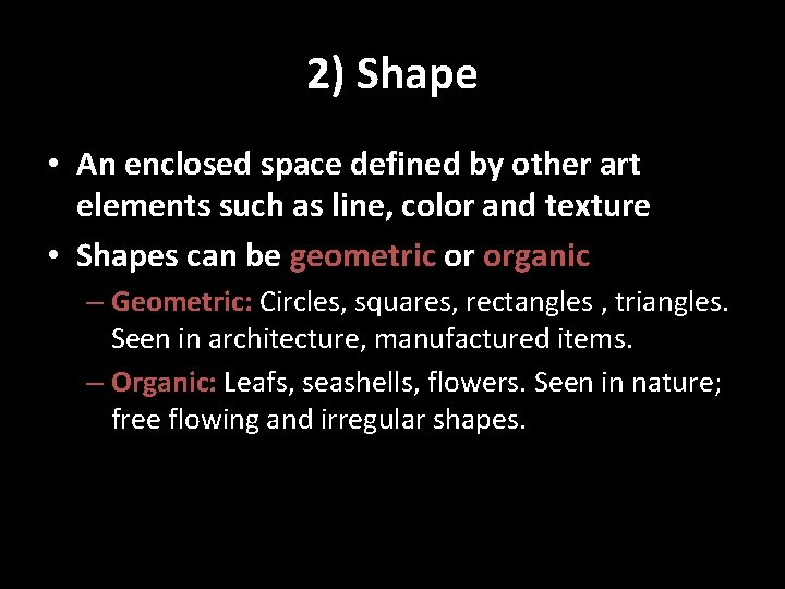 2) Shape • An enclosed space defined by other art elements such as line,
