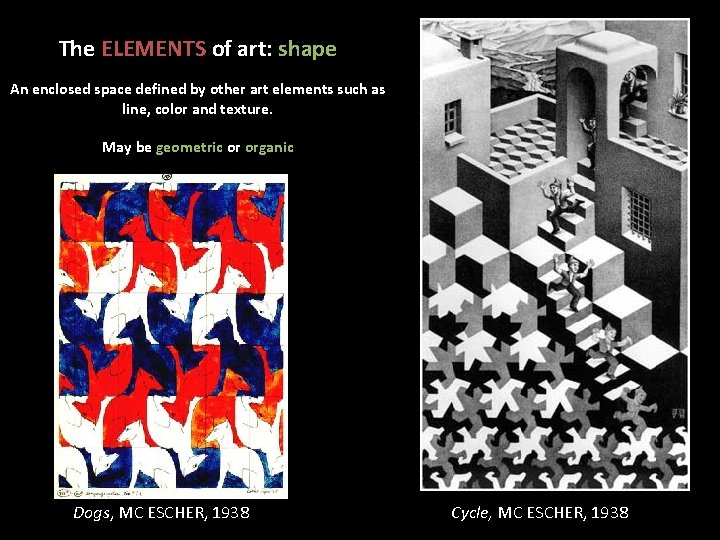 The ELEMENTS of art: shape An enclosed space defined by other art elements such