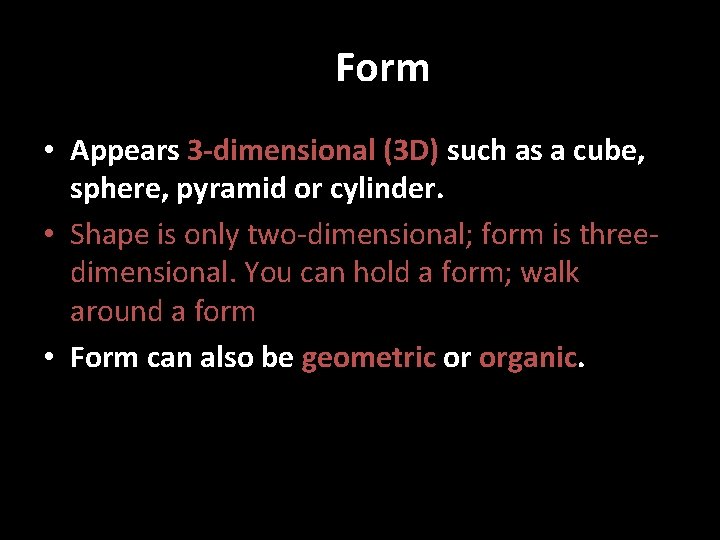 3) Form • Appears 3 -dimensional (3 D) such as a cube, sphere, pyramid