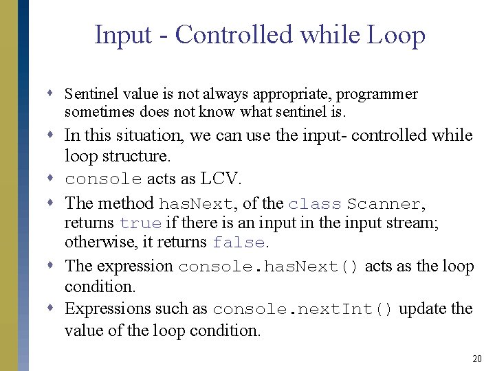 Input - Controlled while Loop s Sentinel value is not always appropriate, programmer sometimes