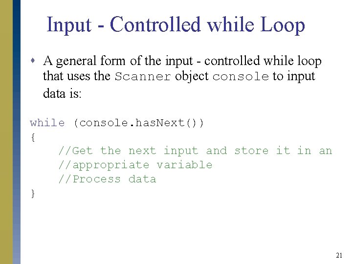 Input - Controlled while Loop s A general form of the input - controlled