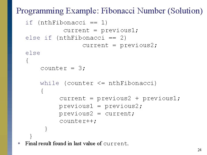 Programming Example: Fibonacci Number (Solution) if (nth. Fibonacci == 1) current = previous 1;