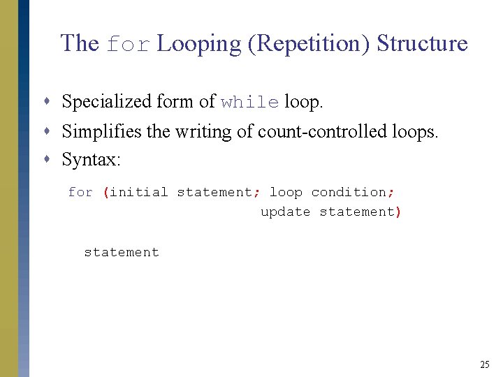 The for Looping (Repetition) Structure s Specialized form of while loop. s Simplifies the