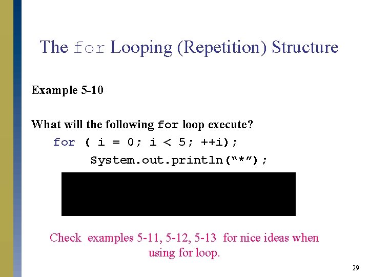 The for Looping (Repetition) Structure Example 5 -10 What will the following for loop