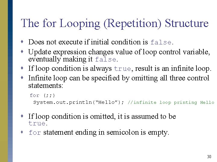 The for Looping (Repetition) Structure s Does not execute if initial condition is false.
