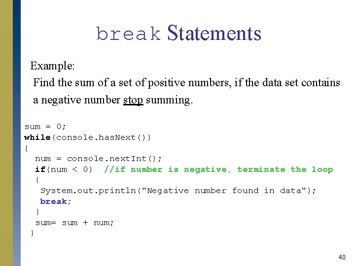 break Statements Example: Find the sum of a set of positive numbers, if the