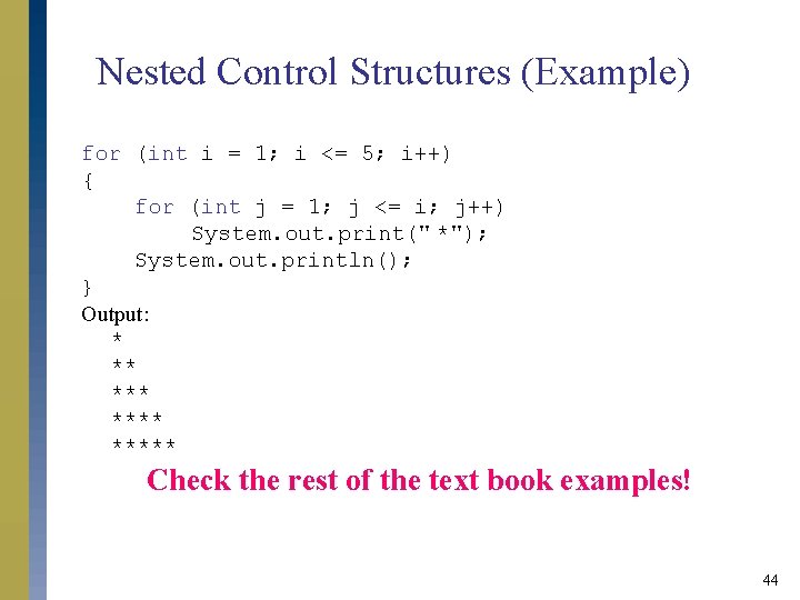 Nested Control Structures (Example) for (int i = 1; i <= 5; i++) {