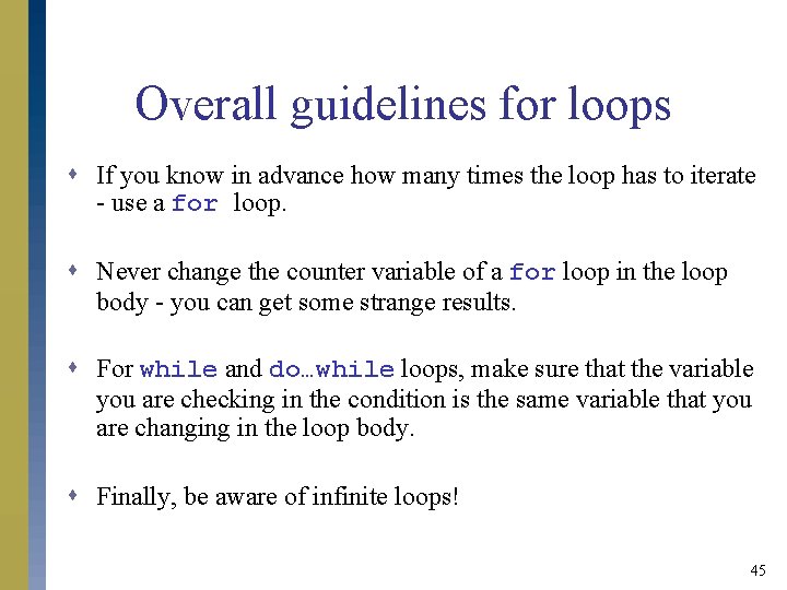 Overall guidelines for loops s If you know in advance how many times the