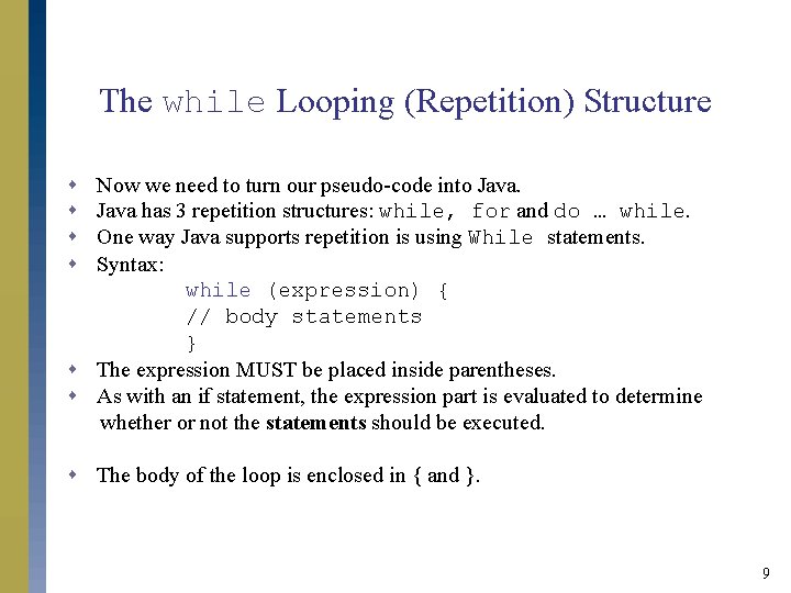 The while Looping (Repetition) Structure s s Now we need to turn our pseudo-code