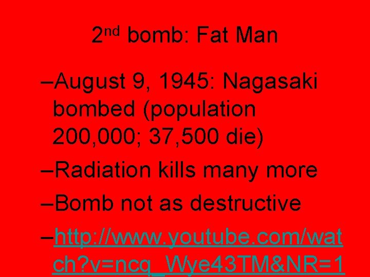 2 nd bomb: Fat Man –August 9, 1945: Nagasaki bombed (population 200, 000; 37,