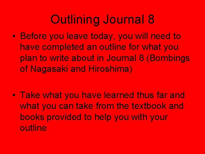 Outlining Journal 8 • Before you leave today, you will need to have completed