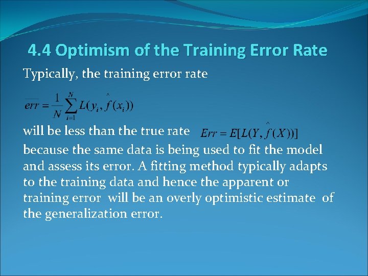 4. 4 Optimism of the Training Error Rate Typically, the training error rate will
