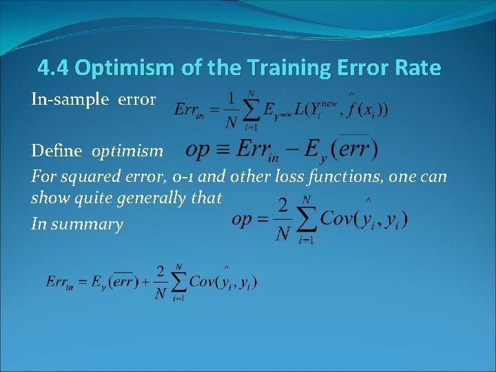 4. 4 Optimism of the Training Error Rate In-sample error Define optimism For squared
