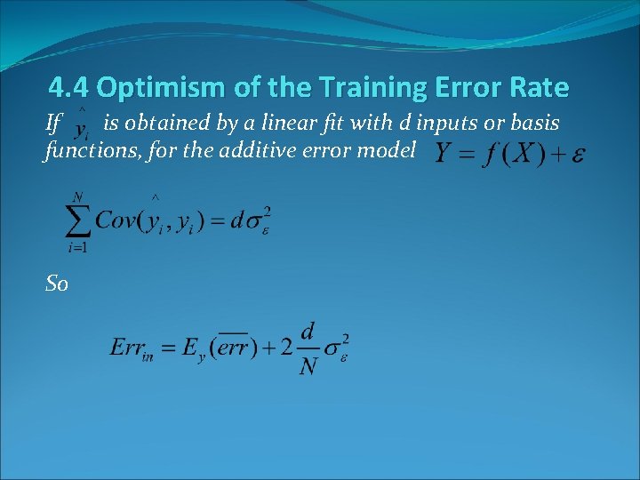 4. 4 Optimism of the Training Error Rate If is obtained by a linear