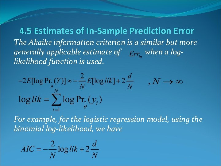 4. 5 Estimates of In-Sample Prediction Error The Akaike information criterion is a similar