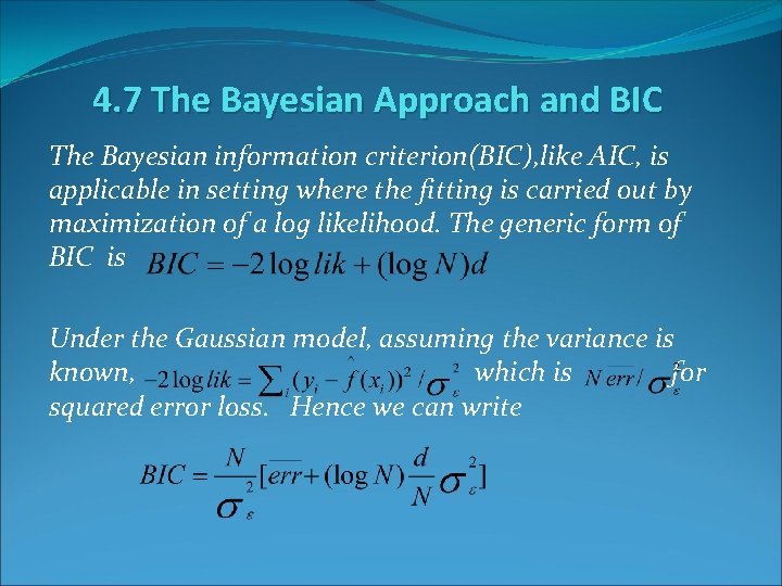 4. 7 The Bayesian Approach and BIC The Bayesian information criterion(BIC), like AIC, is