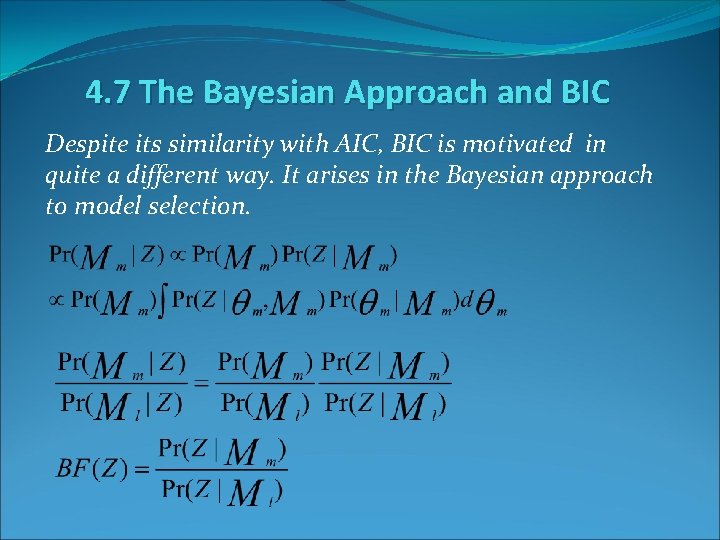 4. 7 The Bayesian Approach and BIC Despite its similarity with AIC, BIC is