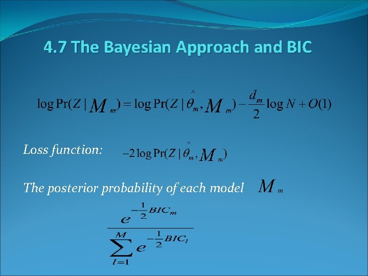 4. 7 The Bayesian Approach and BIC Loss function: The posterior probability of each
