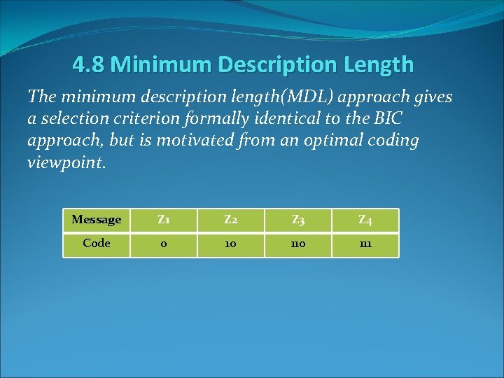 4. 8 Minimum Description Length The minimum description length(MDL) approach gives a selection criterion