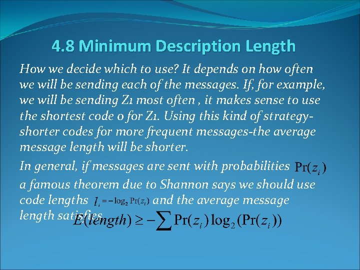 4. 8 Minimum Description Length How we decide which to use? It depends on