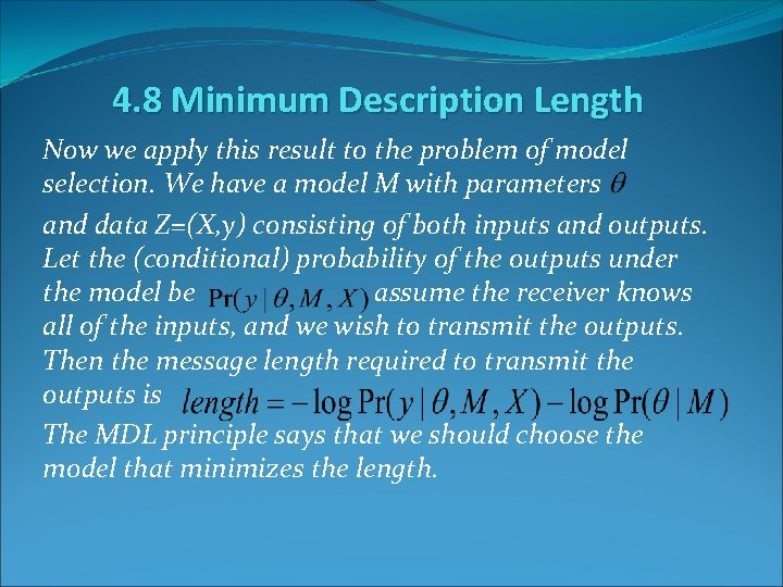 4. 8 Minimum Description Length Now we apply this result to the problem of