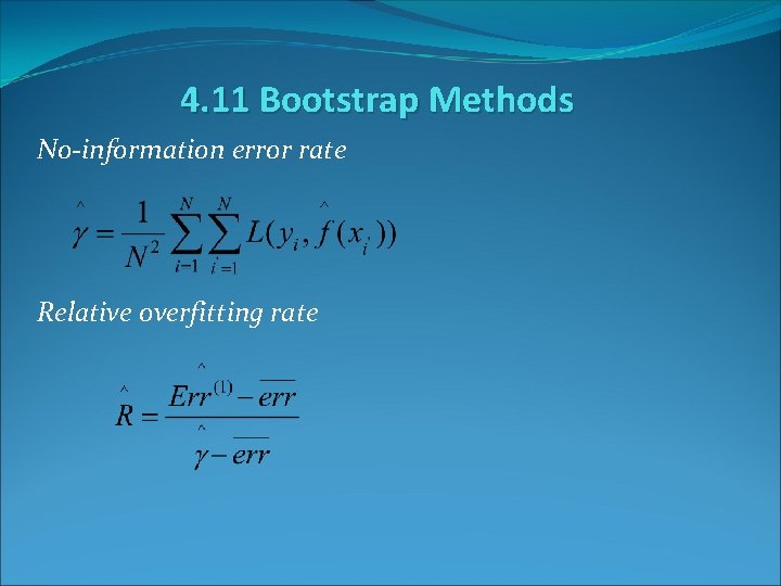 4. 11 Bootstrap Methods No-information error rate Relative overfitting rate 