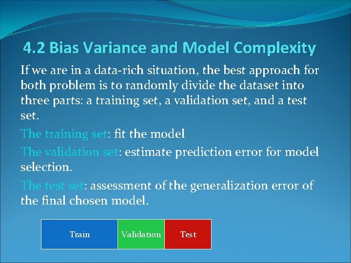 4. 2 Bias Variance and Model Complexity If we are in a data-rich situation,