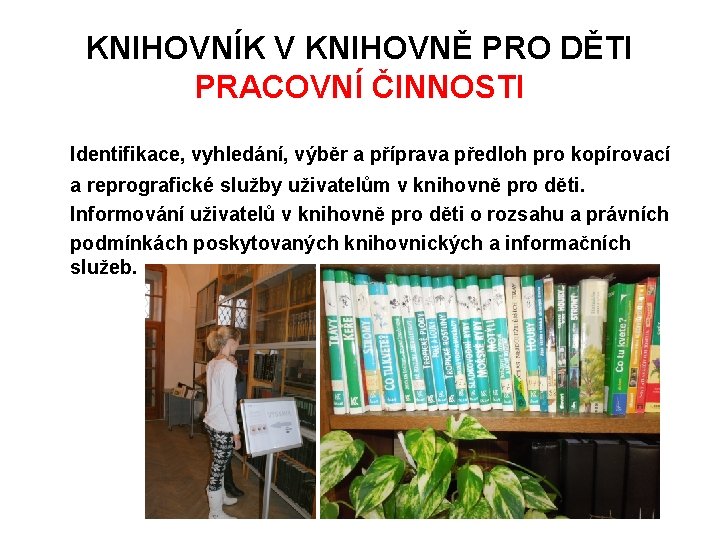 KNIHOVNÍK V KNIHOVNĚ PRO DĚTI PRACOVNÍ ČINNOSTI Identifikace, vyhledání, výběr a příprava předloh pro