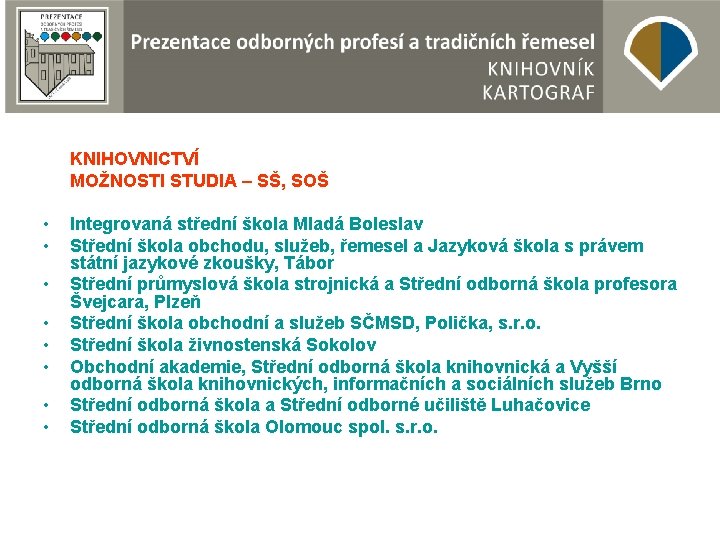 KNIHOVNICTVÍ MOŽNOSTI STUDIA – SŠ, SOŠ • • Integrovaná střední škola Mladá Boleslav Střední