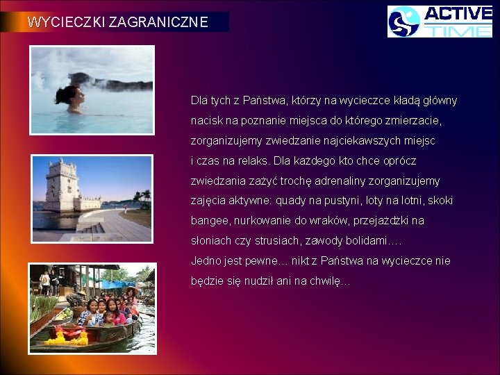 WYCIECZKI ZAGRANICZNE Dla tych z Państwa, którzy na wycieczce kładą główny nacisk na poznanie