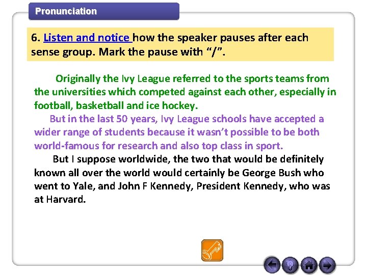 Pronunciation 6. Listen and notice how the speaker pauses after each sense group. Mark