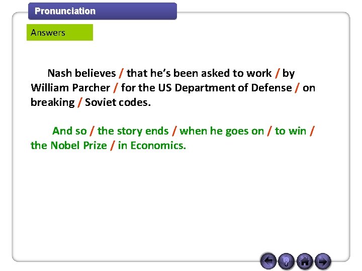 Pronunciation Answers Nash believes / that he’s been asked to work / by William