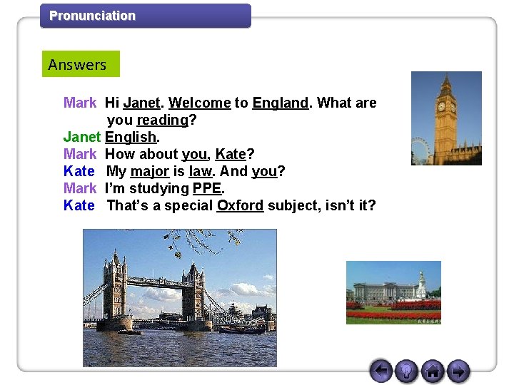 Pronunciation Answers Mark Hi Janet. Welcome to England. What are you reading? Janet English.