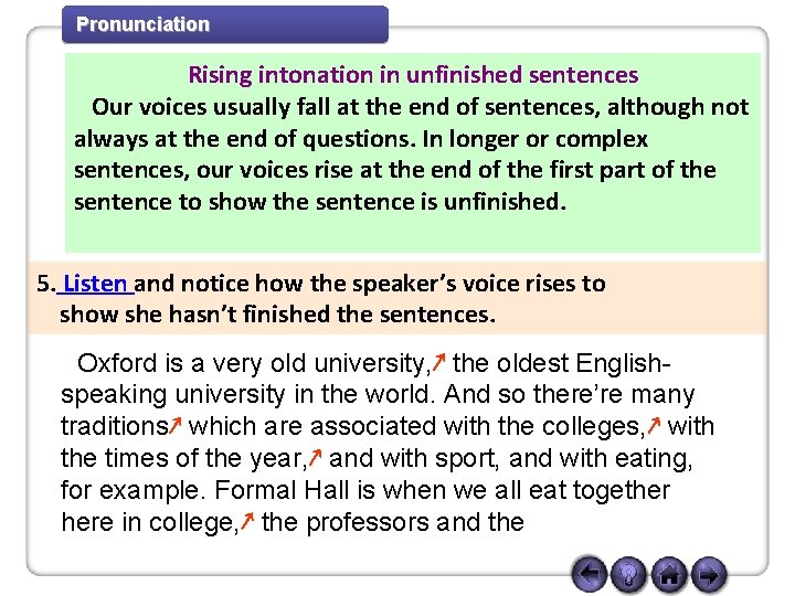 Pronunciation Rising intonation in unfinished sentences Our voices usually fall at the end of