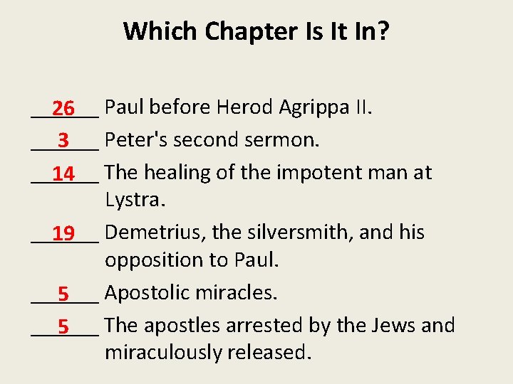 Which Chapter Is It In? ______ 26 Paul before Herod Agrippa II. ______ Peter's