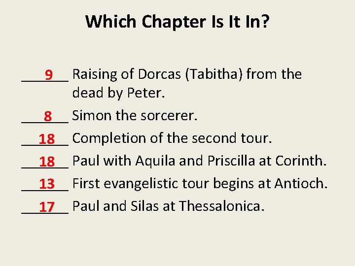 Which Chapter Is It In? ______ 9 Raising of Dorcas (Tabitha) from the dead