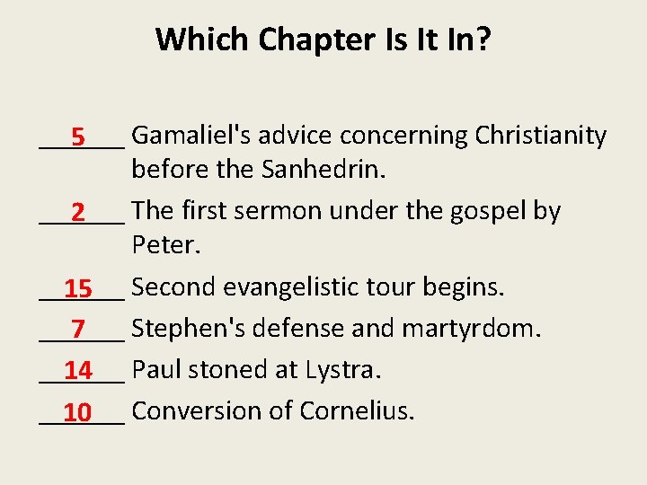 Which Chapter Is It In? ______ Gamaliel's advice concerning Christianity 5 before the Sanhedrin.