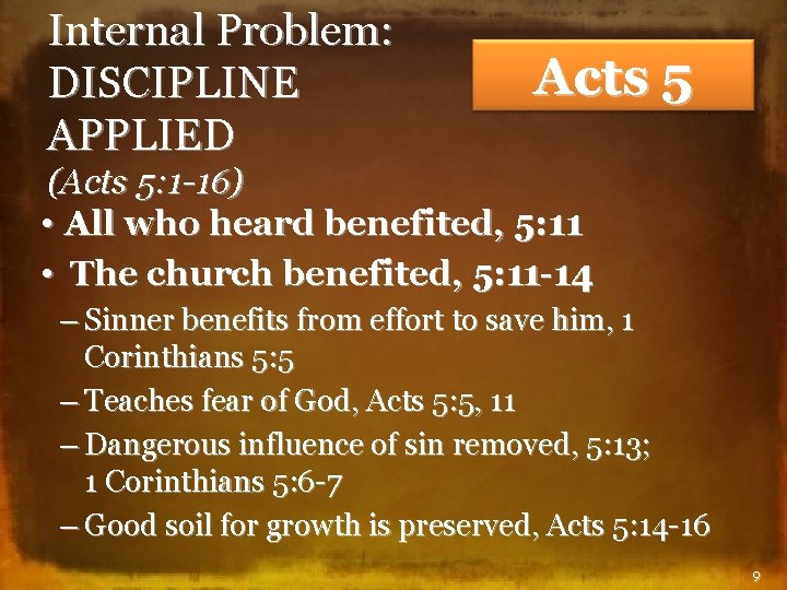 Internal Problem: DISCIPLINE APPLIED Acts 5 (Acts 5: 1 -16) • All who heard