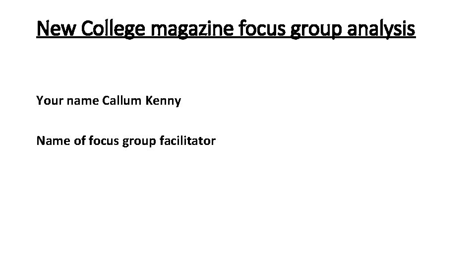 New College magazine focus group analysis Your name Callum Kenny Name of focus group